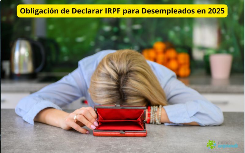 Obligación de Declarar IRPF para Desempleados en 2025: Una Carga Fiscal para los Más Vulnerables